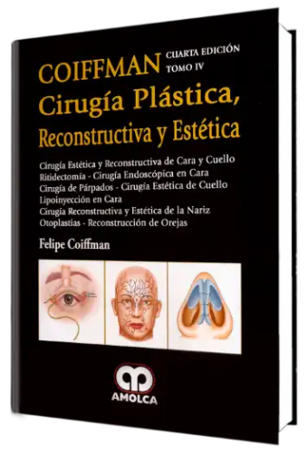 Cirugía Plástica Reconstructiva y Estética. 4ta. Edición Tomo IV. Cirugía de cara y cuello