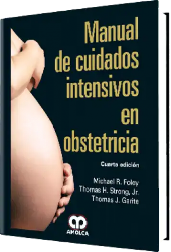 Cuidados Intensivos en Obstetricia. 4ta Edición