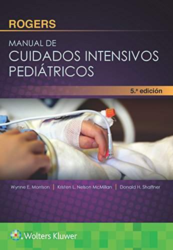Rogers. Manual de cuidados intensivos pediátricos 9788416781614