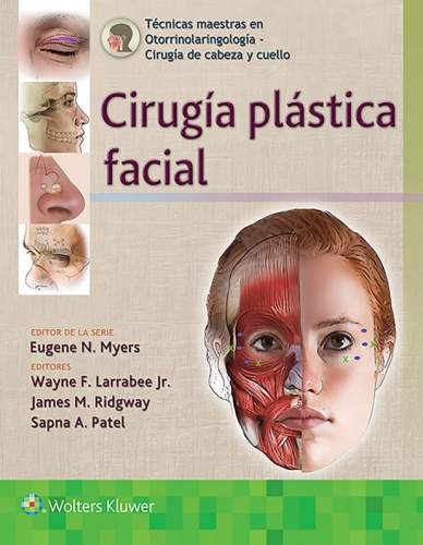 Técnicas maestras en otorrinolaringología - Cirugía de cabeza y cuello: Cirugía plástica facial 9788417949280