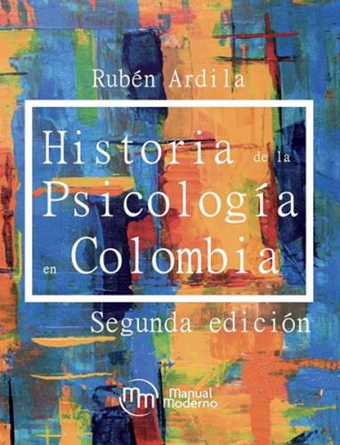 Ardila: Historia de la Psicología en Colombia 2 Ed. 9789588993454