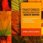 Cerezo: Trastornos neurocognitivos en el adulto mayor: evaluación, diagnóstico e intervención neurop 9786074487886