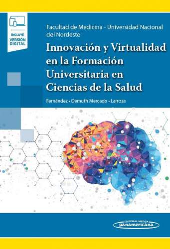 Fernández: Innovación y Virtualidad en la Formación Universitaria en Ciencias de La Salud 9789500696531
