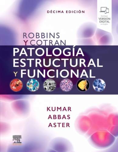 Robbins y Cotran. Patología estructural y funcional 10 Ed. 9788491139119