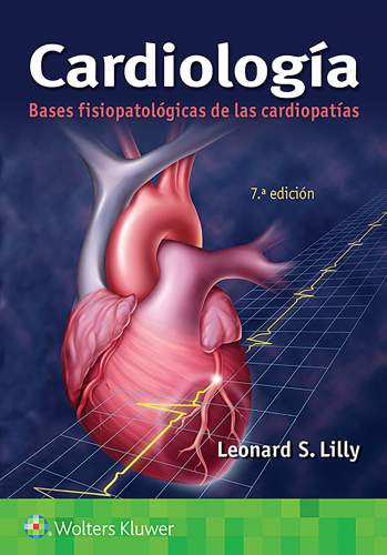 Lilly: Cardiología. Bases fisiopatológicas de las cardiopatías 7 ed. 9788418257728