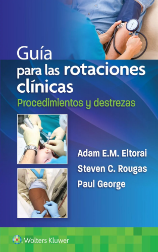 Eltorai: Guía para las rotaciones clínicas. Procedimientos y destrezas 9788418892455