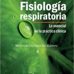 Cristancho: Fisiología respiratoria Lo esencial en la práctica clínica