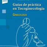 Guías de práctica en Tocoginecología Ginecología 9789500697101