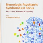 Neurologic-Psychiatric Syndromes in Focus - Part I: From Neurology to Psychiatry