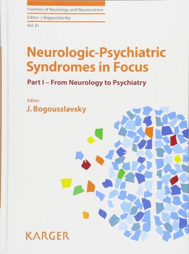 Neurologic-Psychiatric Syndromes in Focus - Part I: From Neurology to Psychiatry