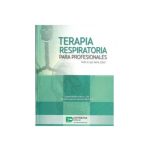 Terapia respiratoria para profesionales. Todo lo que debe saber 9789585577091