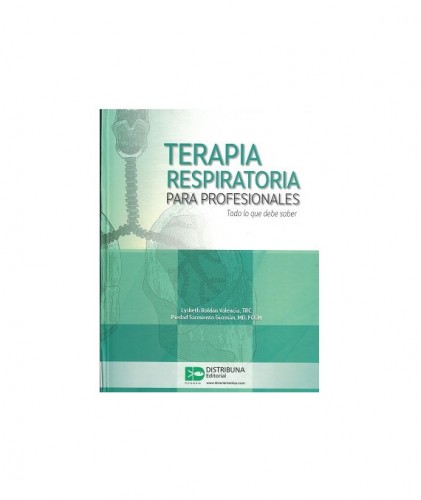 Terapia respiratoria para profesionales. Todo lo que debe saber 9789585577091
