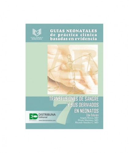 Guías Neonatales de Práctica Clínica Basadas en Evidencia. Guía 7: Transfusiones de sangre y sus der 9789588379456