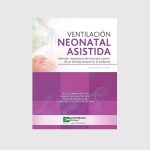 Ventilación Neonatal Asistida. Tercera edición 9789585577060