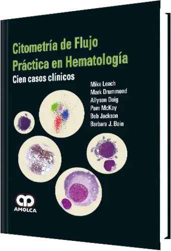 Citometría de Flujo Práctica en Hematología. Cien Casos Clínicos