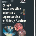 Cirugía Reconstructiva Robótica y Laparoscópica en Niños y Adulto