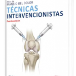 Atlas de Manejo Del Dolor. Técnicas Intervencionistas. Cuarta Edición.