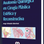 Anatomía Quirúrgica En Cirugía Plástica Estética y Reconstructiva
