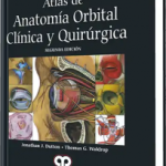 Atlas de Anatomía Orbital. Clínico Quirúrgica. Segunda Edición