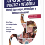 Atlas de Cirugía Bariátrica y Metabólica. Abordaje Laparoscópico, Endoscópico y Técnicas Miniinvasiv
