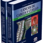 Cáncer de Cabeza y Cuello. Enfoque Multidisciplinario. Tomos I - II.  4ta Edición