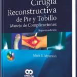 Cirugía Reconstructiva de Pie y Tobillo Manejo de Complicaciones.