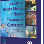 Cirugía de Acceso Mínimo y Nuevas Tecnologías Quirúrgicas