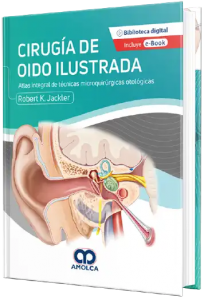 Cirugía de Oído Ilustrado. Atlas de Integral de Técnicas Microquirúrgicas Otológicas